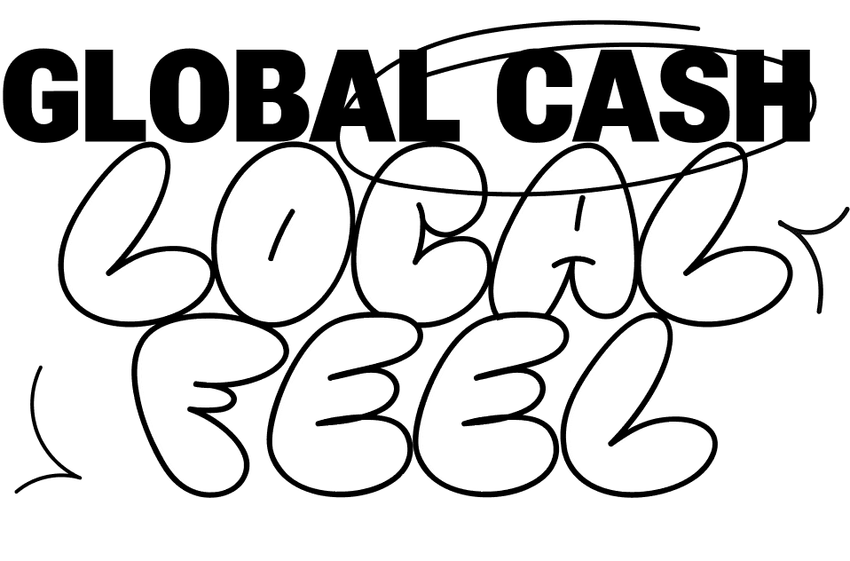 Global Cash Local Feel