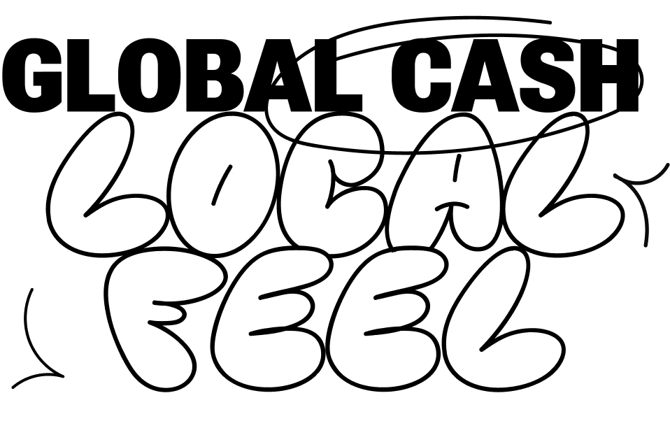 Global Cash Local Feel